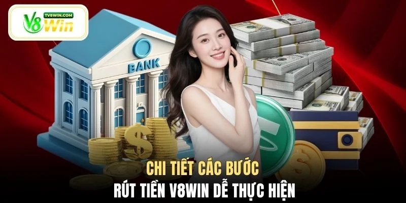 Chi tiết các bước rút tiền V8WIN dễ thực hiện