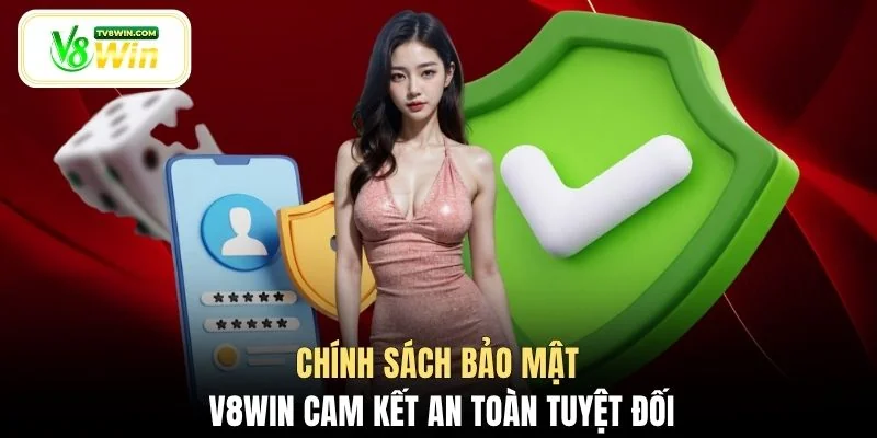 Chính sách bảo mật V8WIN cam kết an toàn tuyệt đối