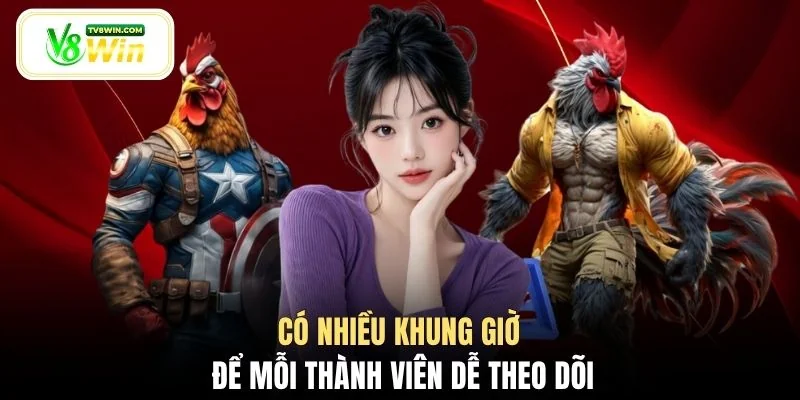 Có nhiều khung giờ để mỗi thành viên dễ theo dõi
