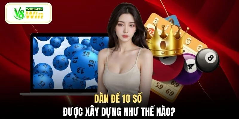 Dàn đề 10 số được xây dựng như thế nào?