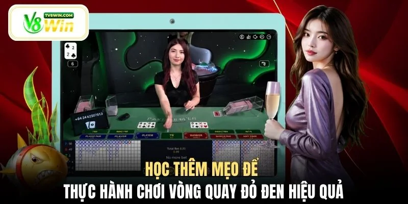 Học thêm mẹo để thực hành chơi vòng quay đỏ đen hiệu quả