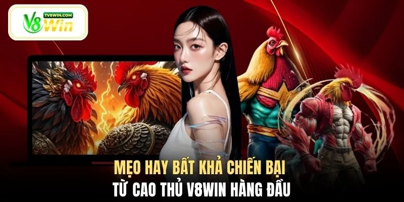 Mẹo hay bất khả chiến bại từ cao thủ V8WIN hàng đầu