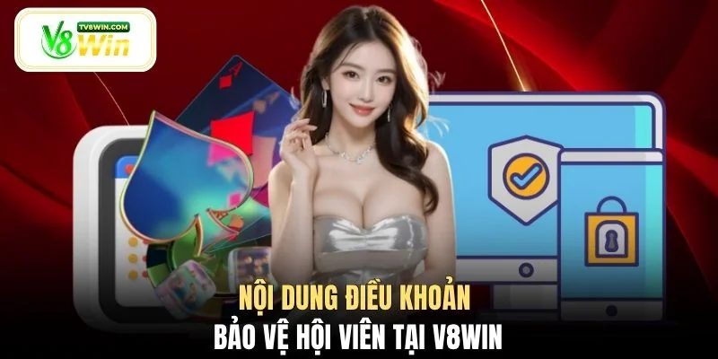 Nội dung điều khoản bảo vệ hội viên tại V8WIN