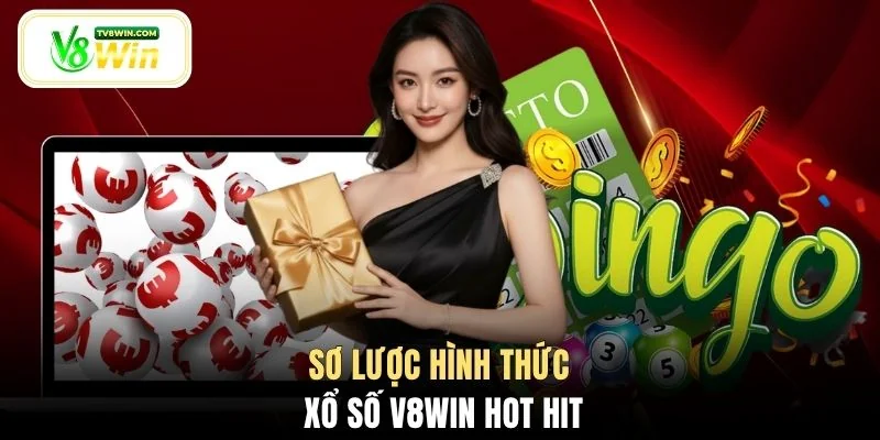 Sơ lược hình thức xổ số V8WIN hot hit