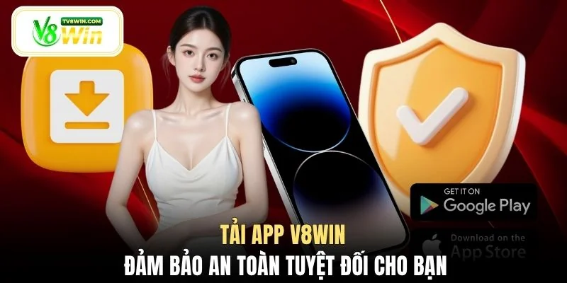 Tải app V8WIN đảm bảo an toàn tuyệt đối cho bạn