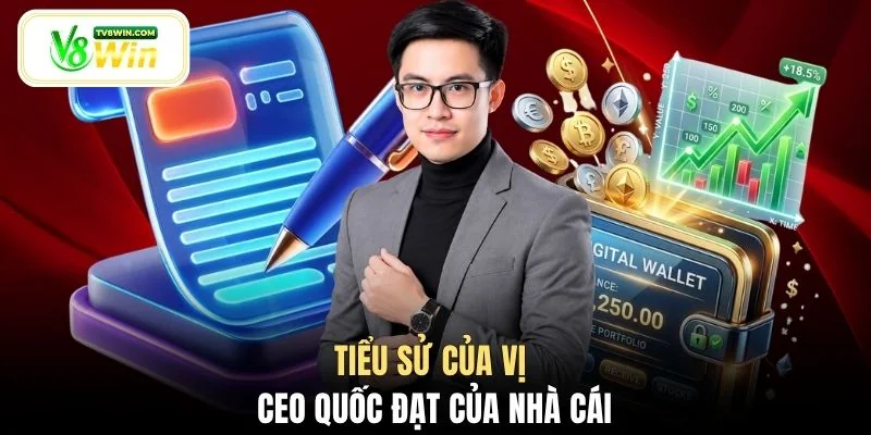 Tiểu sử của vị CEO Quốc Đạt của nhà cái