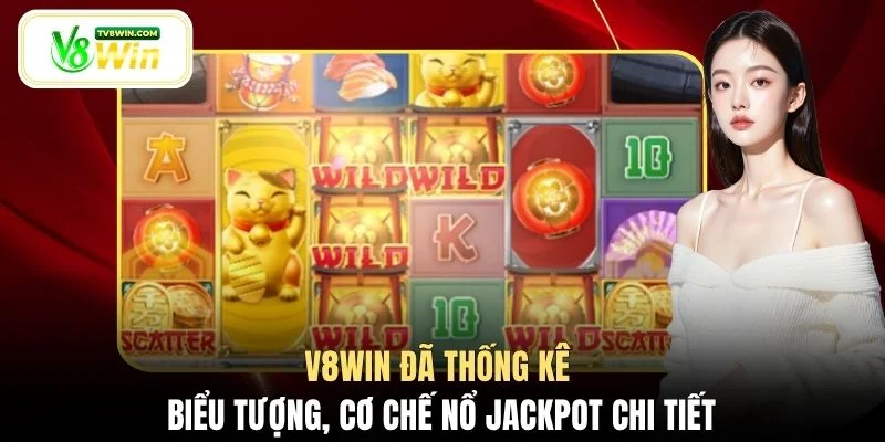 V8WIN đã thống kê biểu tượng, cơ chế nổ jackpot chi tiết