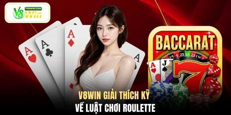 V8WIN giải thích kỹ về luật chơi Roulette
